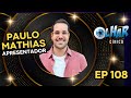 Olhar cnico  paulo mathias  episdio 108