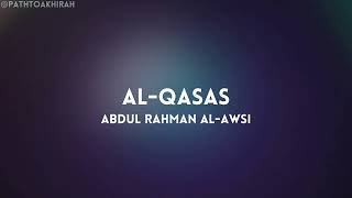 Surah Al-Qasas | Abdul Rahman Al-Awsi | Full Quran Recitation