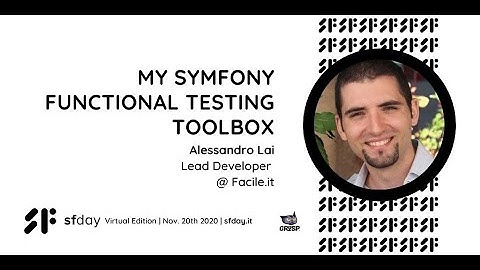 My Symfony functional testing toolbox  | Alessandro Lai | sfday 2020