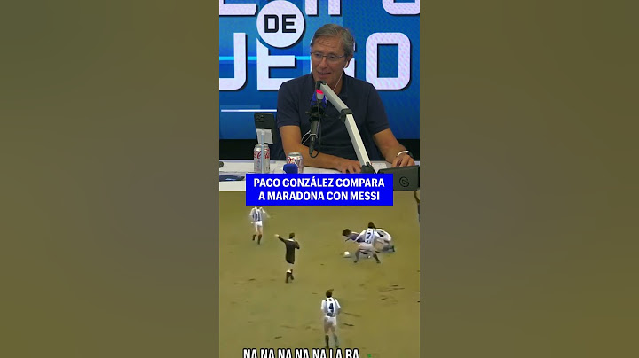 PACO GONZÁLEZ OPINA QUE MARADONA ES MEJOR QUE LEO MESSI