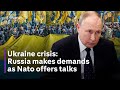 Ukraine crisis: Russia makes demands as Nato offers talks
