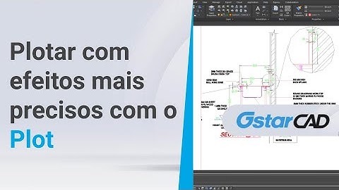 Como plotar com efeitos mais precisos no GstarCAD!