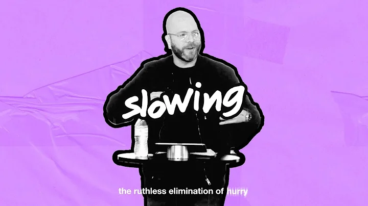Slowing | The Ruthless Elimination of Hurry | Past...