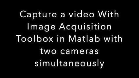 Capture two videos with two webcams simultaneously in Matlab