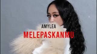 🔴 Amylea - Melepaskanmu (Official Lyric Video)