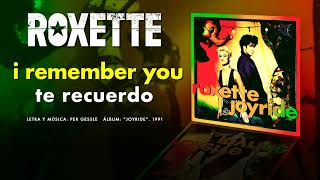 ROXETTE — “I Remember You” (Subtítulos Español - Inglés)