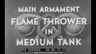 " MAIN ARMAMENT FLAME THROWER IN MEDIUM TANK" WWII ERA U.S. ARMY TRAINING FILM  XD60924