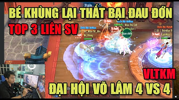 VLTK MOBILE: ĐẠI HỘI VÕ LÂM(4Vs4): BÉ KHÙNG THẤT BẠI 1 LẦN NỮA: TÂN VƯƠNG QUÁ XỨNG ĐÁNG PK ĐỈNH