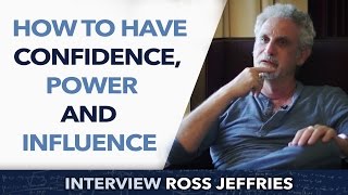 How to have confidence, power and influence ?  Ross Jeffries