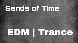 Sands of Time - Epic Trance EDM Track | Electronic Dance Music | Karan PSP
