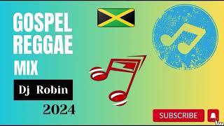Gospel Reggae Mix Dj Robin 2024