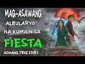 MAG-ASAWANG ALBULARYO NA KUMAIN SA FIESTA | True Story