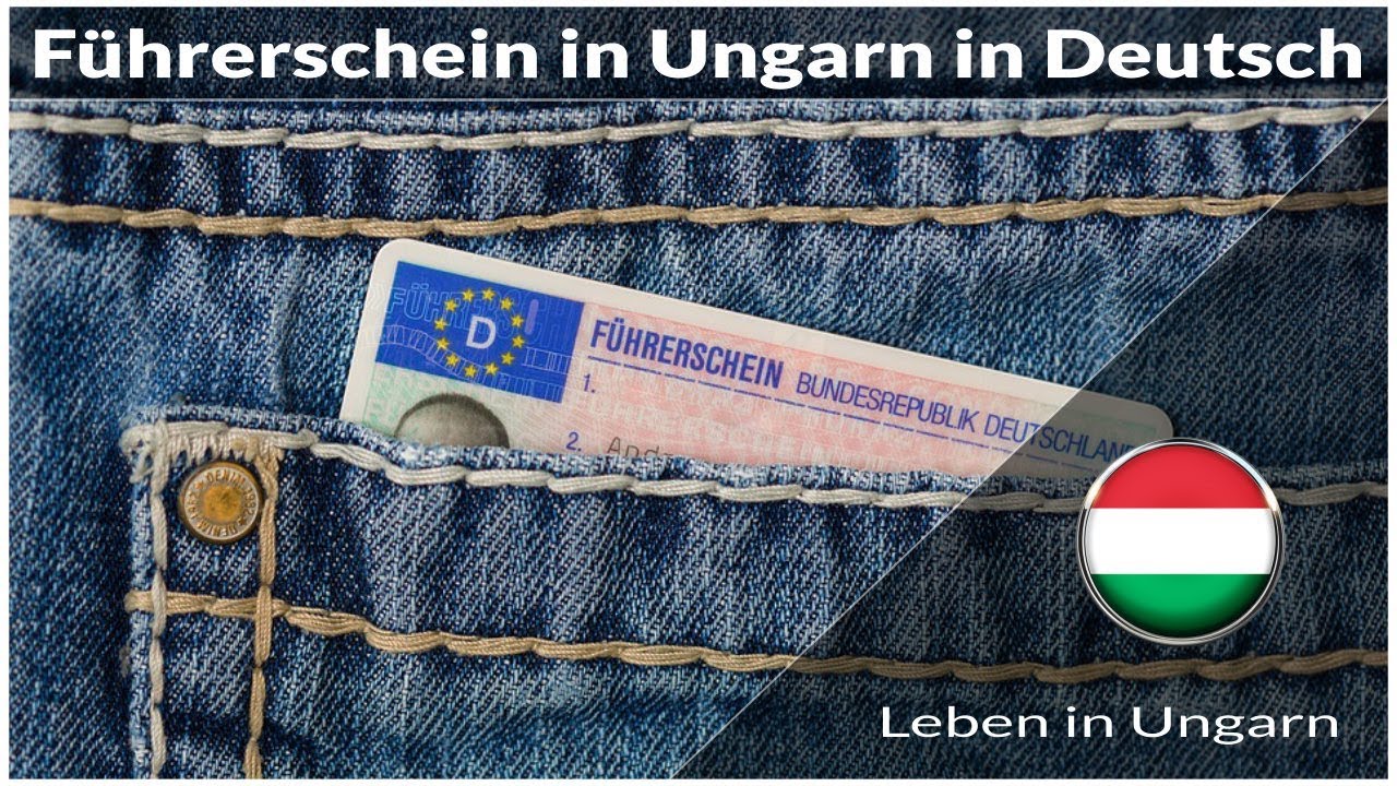 Fuhrerschein In Ungarn In Deutscher Sprache Leben In Ungarn Youtube