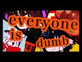 Everyone is dumb || meme || 合作 || 🎃HAPPY HALLOWEEN🎃 || ☕️🐈