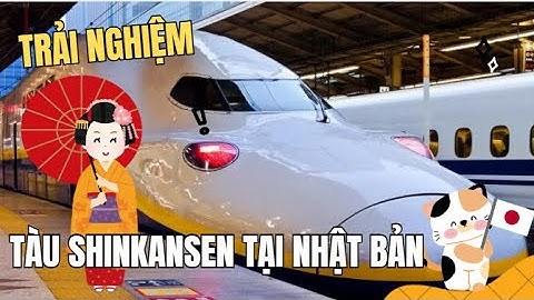 Tàu Cao Tốc SHINKANSEN | Tôi thử ngồi tàu nhanh nhất Nhật Bản… và kết quả bất ngờ!