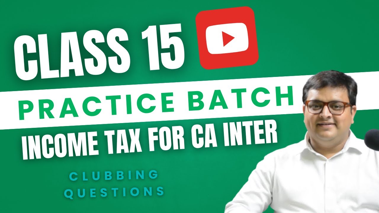 Practice Batch for Sep 2025 CA Inter - Income Tax - Session 15 - YouTube