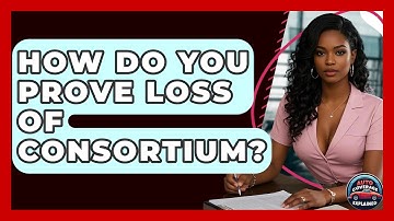 How Do You Prove Loss Of Consortium? - Auto Coverage Explained
