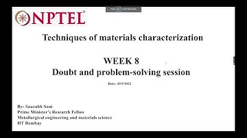 Week 8:Techniques of Materials Characterization : Problem solving Session