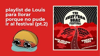 playlist de Louis para llorar porque no pude a ir al festival (pt.2)