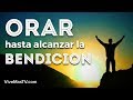 Orar hasta alcanzar la bendición | Palabra de Sabiduría