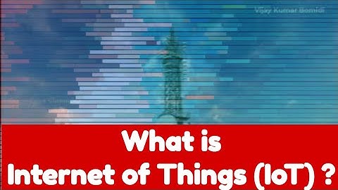 What is Internet of Things (IoT)? Key Features, Applications, Advantages & Future Explained