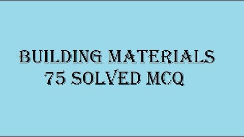 Building Materials Part 1 MCQ