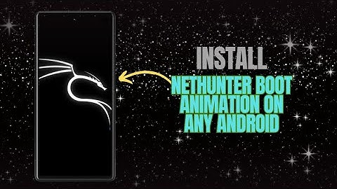 Customize Your Boot:  Install A NetHunter Bootanimation.