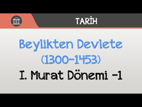 Beylikten Devlete (1300-1453) - I. Murat Dönemi -1