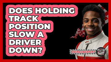 Does Holding Track Position Slow A Driver Down?