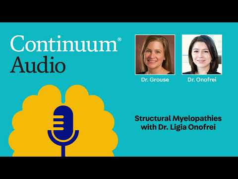 Structural Myelopathies with Dr. Ligia Onofrei | Continuum Audio