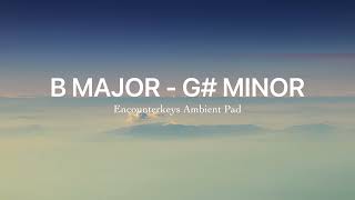 Pad in B Major & G# Minor - 1 Hour Background Ambient Pad for Worship | EncounterKeys