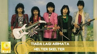 Helter Skelter - Tiada Lagi Airmata (Official Audio)