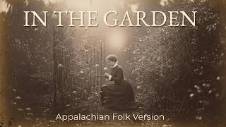 You’ve Never Heard In The Garden Like This (Appalachian Folk Duet)