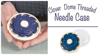 Clover Dome Threaded Needle Case