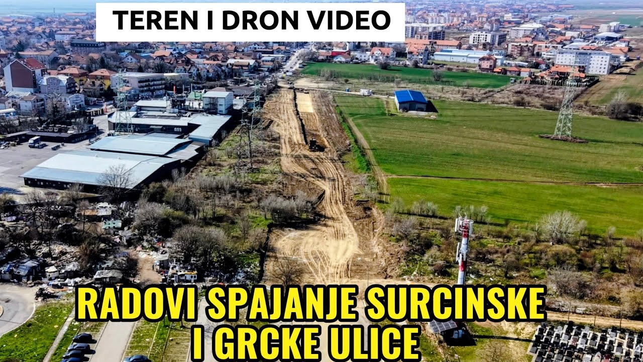 EXKLUZIVA DIREKTNO SA TERENA SPAJANJE SURCINSKE I GRCKE I DRON VIDEO LOKACIJE