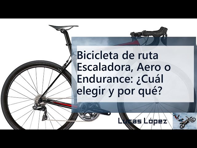 Aero, escaladora, gran fondo ¿Qué tipos de bicicleta de