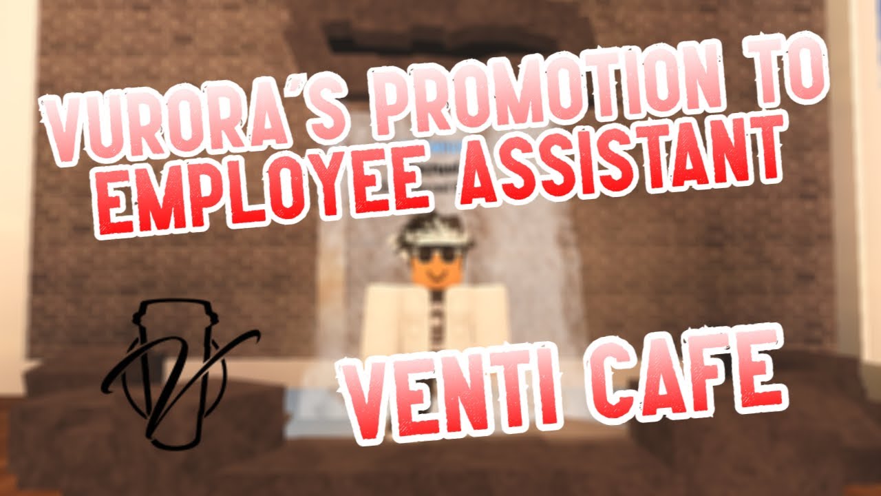 Vurora S Promotion To Employee Assistant Venti Cafe Decruvio Youtube - venti cafe roblox training answers 2021