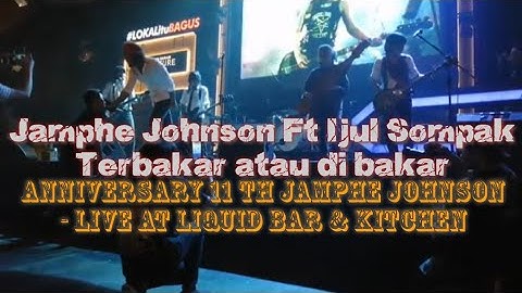 Jamphe Johnson - Terbakar Atau Di Bakar || Live at Liquid Bar & Kitchen Yogyakarta
