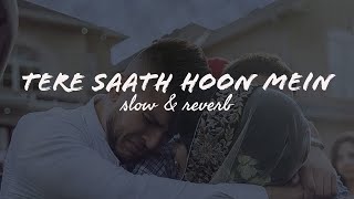 Tere Saath Hoon Main - Lofi (Slowed + Reverb) | Nihal Tauro | Raksha Bandhan | @werlofihere