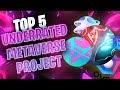 Top 5 Underrated Metaverse Projects