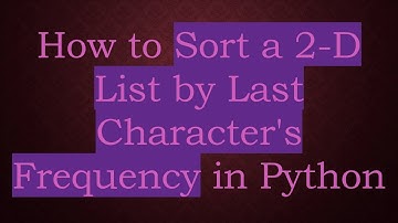 How to Sort a 2-D List by Last Character