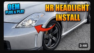 Match Highlights Installing 2006-2008 OEM "HR" Headlights On The 350z