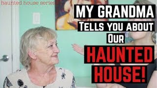 My Grandma talks about OUR HAUNTED HOUSE! | Paranormal Storytime...