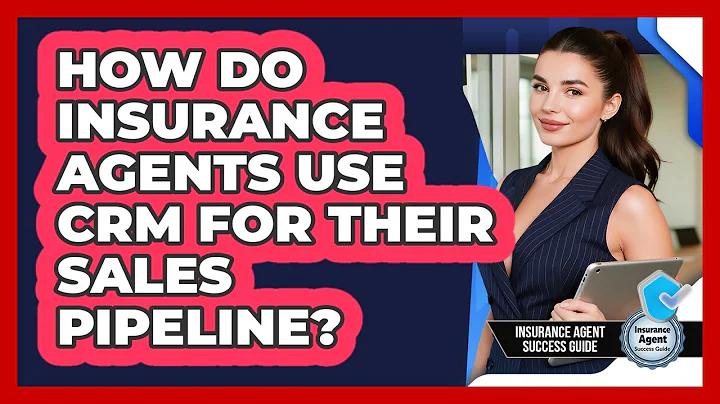 How Do Insurance Agents Use CRM For Their Sales Pipeline? - Insurance Agent Success Guide