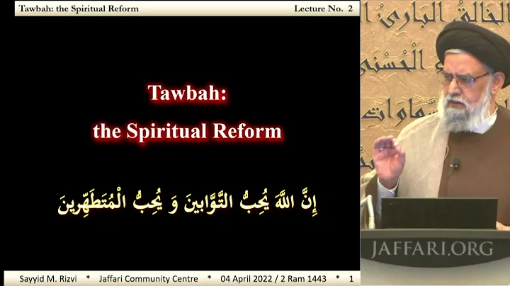 2 | Tawbah: The Spiritual Reform - Ramadhan 1443 - Maulana Syed Muhammad Rizvi