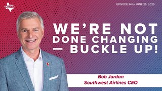 Southwest CEO Bob Jordan: We're Not Done Changing — Buckle Up! | Y'all-itics