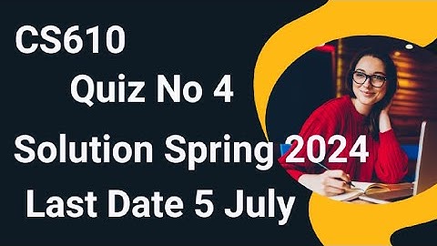 Cs610 Quiz No 4 Solution Spring 2024 | cs610 quiz 4 solution 2024 | cs610 quiz 4 solution