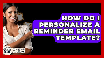 How Do I Personalize A Reminder Email Template? - TheEmailToolbox.com