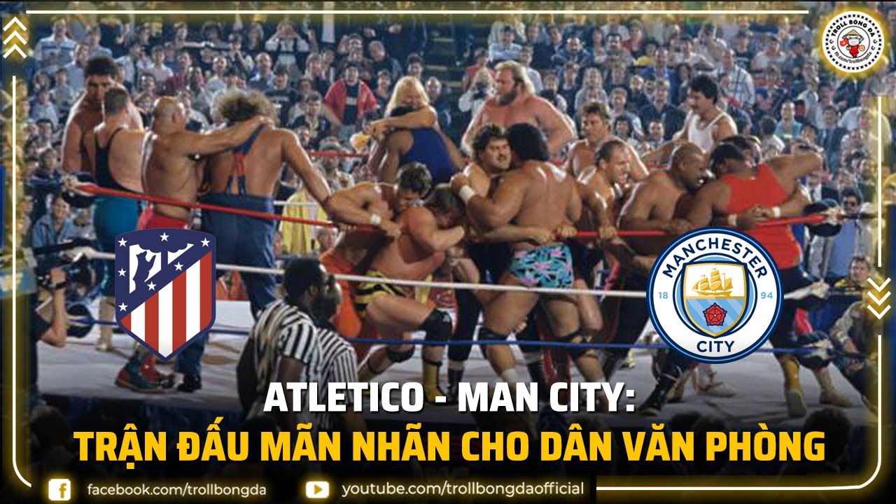 Bản tin Troll Bóng Đá 14/4: Atletico vs Man City – Trận đấu mãn nhãn cho dân văn phòng