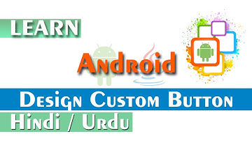 Design Custom Button in Android | Android Tutorial for Beginners in Hindi Urdu